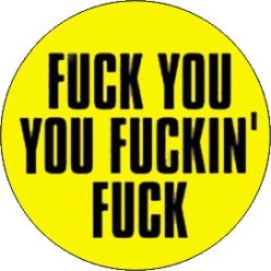 FUCK YOU YOU FUCKIN' FUCK (jelvény, 2,5 cm)
