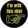 I'M WITH THIS IDIOT (badge, 2,5 cm)