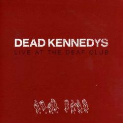 DEAD KENNEDYS: Live At The Deaf Club (CD)