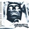 TROUBLE: Simple Mind Condition (CD)