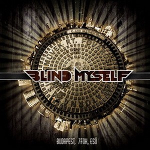 BLIND MYSELF: Budapest, 7 fok, eső (CD+DVD)