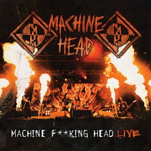 MACHINE HEAD: Machine Fxxking Head Live (CD)