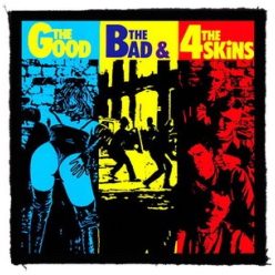 4-SKINS: The Good, The Bad... (9,5 cm x 9,5 cm) (felvarró)