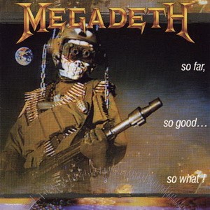 MEGADETH: So Far, So Good, So What? (CD, +4 bonus)