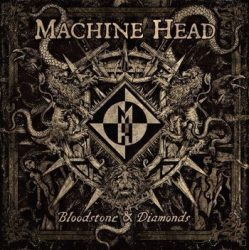 MACHINE HEAD: Bloodstone & Diamonds (CD)