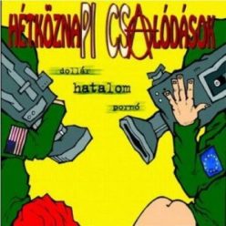 HÉTKÖZNAPI CSALÓDÁSOK: Dollár, hatalom, pornó (CD)