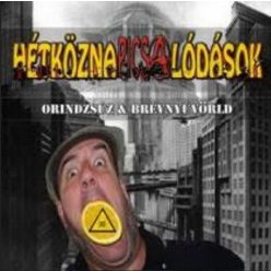 HÉTKÖZNAPI CSALÓDÁSOK: Orindzsúz & Brévnyúvörld (CD)