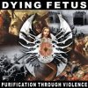 DYING FETUS: Purification Through Violence (CD) DYING FETUS: Purification Through Violence (CD)