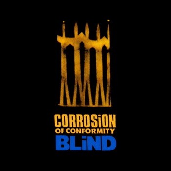 CORROSION OF CONFORMITY: Blind (CD, +3 bonus)