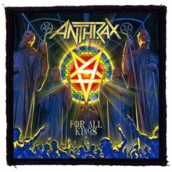ANTHRAX: For All Kings (9,5 cm x 9,5 cm) (felvarró)