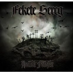 FEKETE SEREG: Hollók földjén (CD)