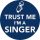 ÉNEKES: Trust Me I'm A Singer (badge, 2,5 cm)