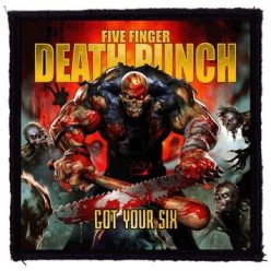   FIVE FINGER DEATH PUNCH: Got Your Six (9,5 cm x 9,5 cm) (felvarró)