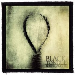 BLACK TONGUE: Born Hanged (9,5 cm x 9,5 cm) (patch)