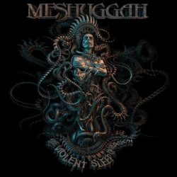 MESHUGGAH: Violent Sleep Of Reason (CD)