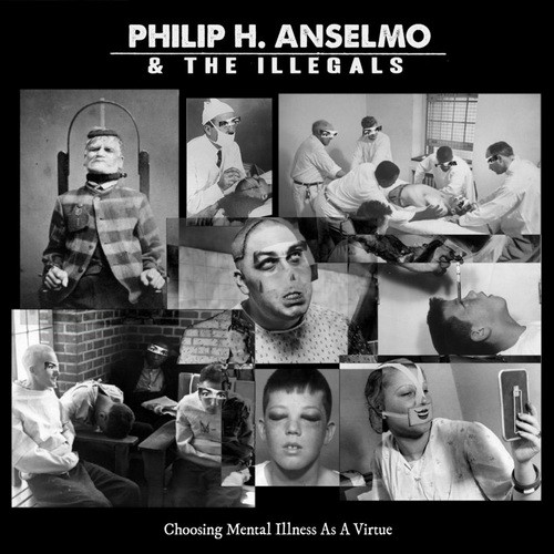 PHIL ANSELMO & THE ILLEGALS: Choosing Mental Illness As A Virtue (CD)