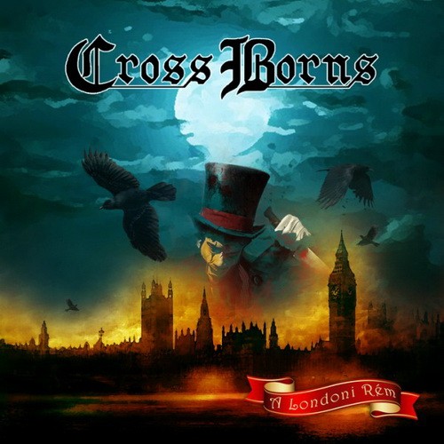 CROSS BORNS: A londoni rém (CD)