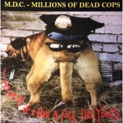   M.D.C.: Hey Cop If I Had A Face Like Yours (LP, clear, 1000 copies ltd.)