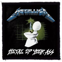 METALLICA: Metal Up Your Ass (9,5 cm x 9,5 cm) (felvarró)