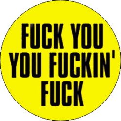 FUCK YOU YOU FUCKIN' FUCK (nagy jelvény, 3,7 cm)
