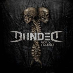 BONDED: Rest In Violence (CD, +2 bonus)