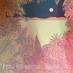 STILL CORNERS: Slow Air (CD)
