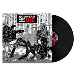 GO AHEAD AND DIE: Go Ahead And Die (LP)