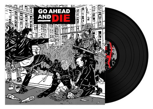 GO AHEAD AND DIE: Go Ahead And Die (LP)