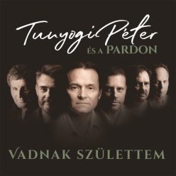 TUNYOGI PÉTER ÉS A PARDON: Vadnak születtem (CD)