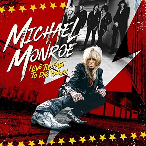 MICHAEL MONROE: I Live Too Fast To Die Young (CD)
