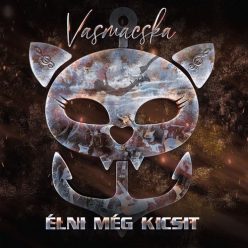 VASMACSKA: Élni még kicsit (CD)