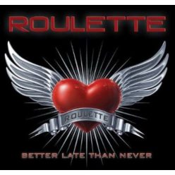 ROULETTE: Better Late Than Never (CD)