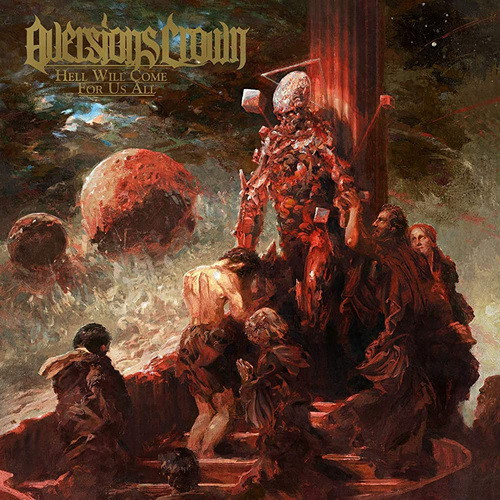 AVERSIONS CROWN: Hell Will Come For Us All (CD)