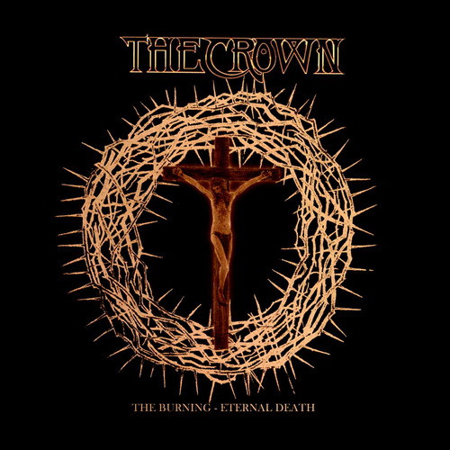 CROWN, THE: The Burning/Eternal Death (2CD)