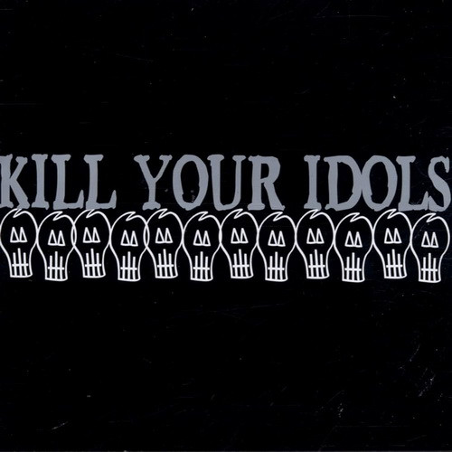 KILL YOUR IDOLS: Kill Your Idols (CD) Mad Mob records