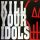KILL YOUR IDOLS: No Gimmicks Needed (CD)