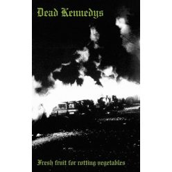   DEAD KENNEDYS: Fresh Fruit For Rotting Vegetables (MC, műsoros kazetta)