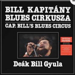 DEÁK BILL GYULA: Bill kapitány blues cirkusza (LP)