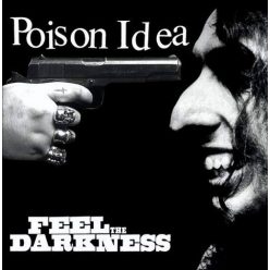 POISON IDEA: Feel The Darkness (2CD)