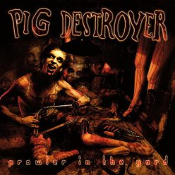 PIG DESTROYER: Prowler In The Yard (CD)