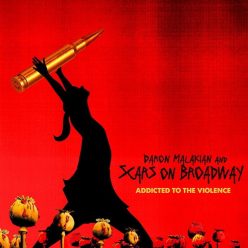   DARON MALAKIAN AND SCARS ON BROADWAY: Addicted To The Violence (LP)