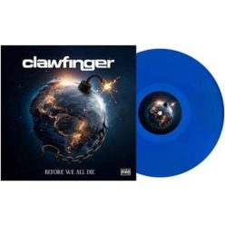 CLAWFINGER: Before We All Die (LP, blue)