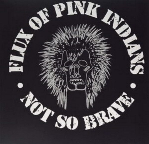 FLUX OF PINK INDIANS: Not So Brave (LP)