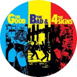   4 SKINS: The Good, The Bad & The 4 Skins (nagy jelvény, 3,7 cm) 