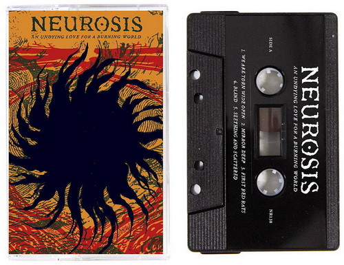 NEUROSIS: An Undying Love For A Burning World (MC, műsoros kazetta)