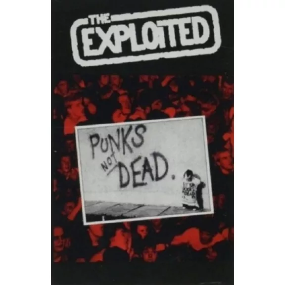 EXPLOITED: Punks Not Dead (MC, műsoros kazetta) EXPLOITED: Punks Not Dead (MC, műsoros kazetta)